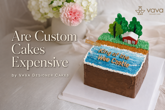 Why Are Custom Cakes Expensive? | VaVa Designer Cakes
